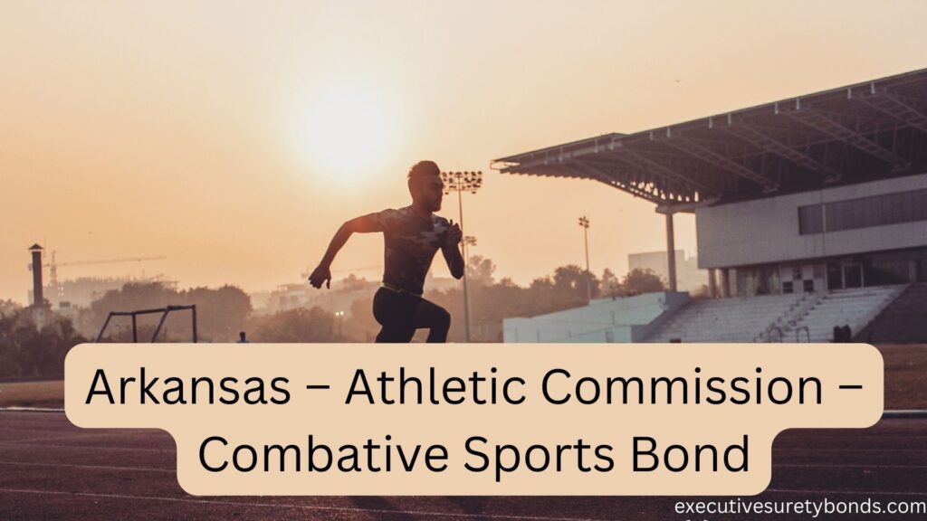 Arkansas – Athletic Commission – Combative Sports Bond