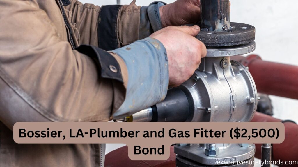 Bossier, LA-Plumber and Gas Fitter ($2,500) Bond