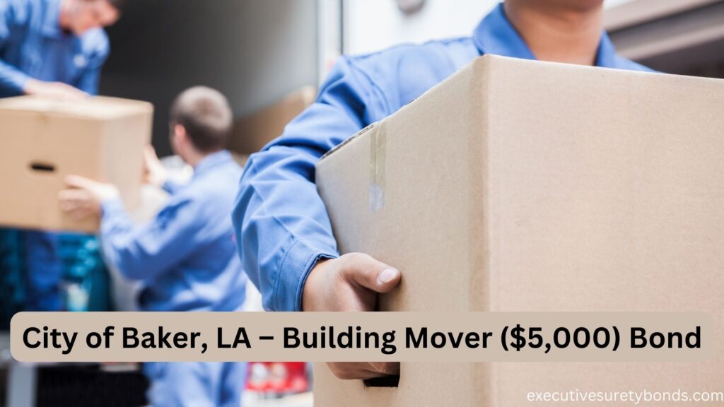 City of Baker, LA – Building Mover ($5,000) Bond