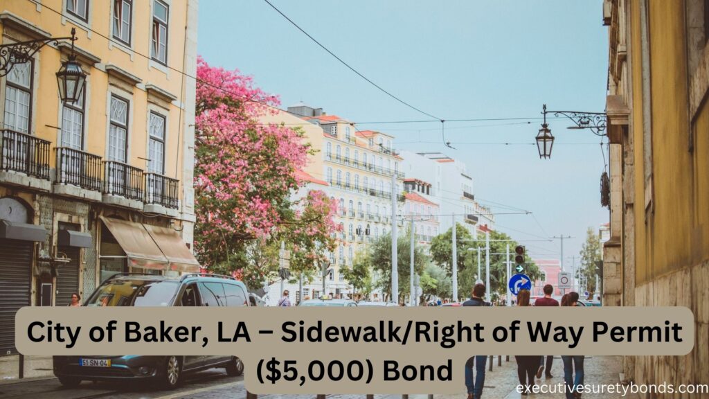 City of Baker, LA – Sidewalk/Right of Way Permit ($5,000) Bond