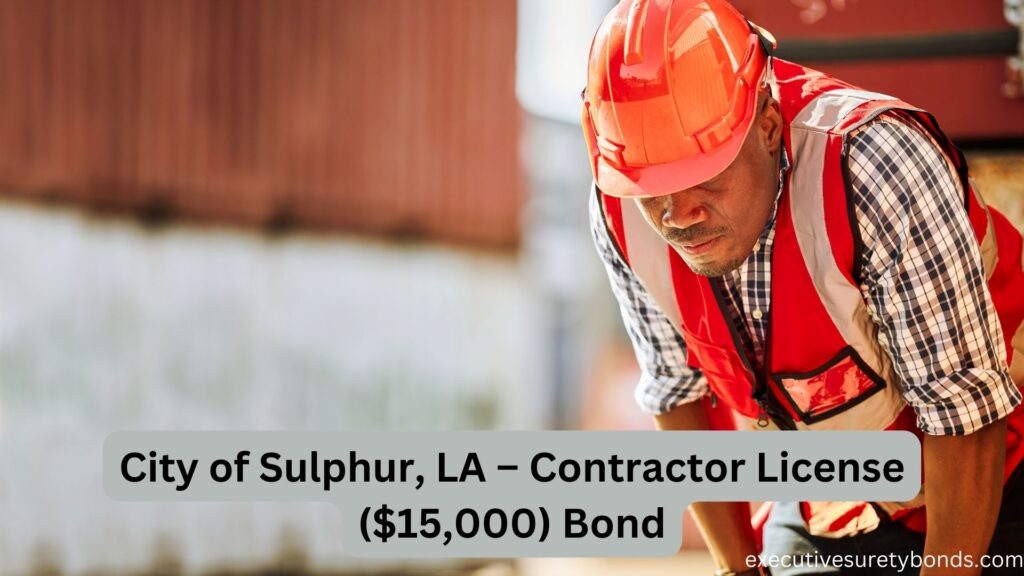 City of Sulphur, LA – Contractor License ($15,000) Bond