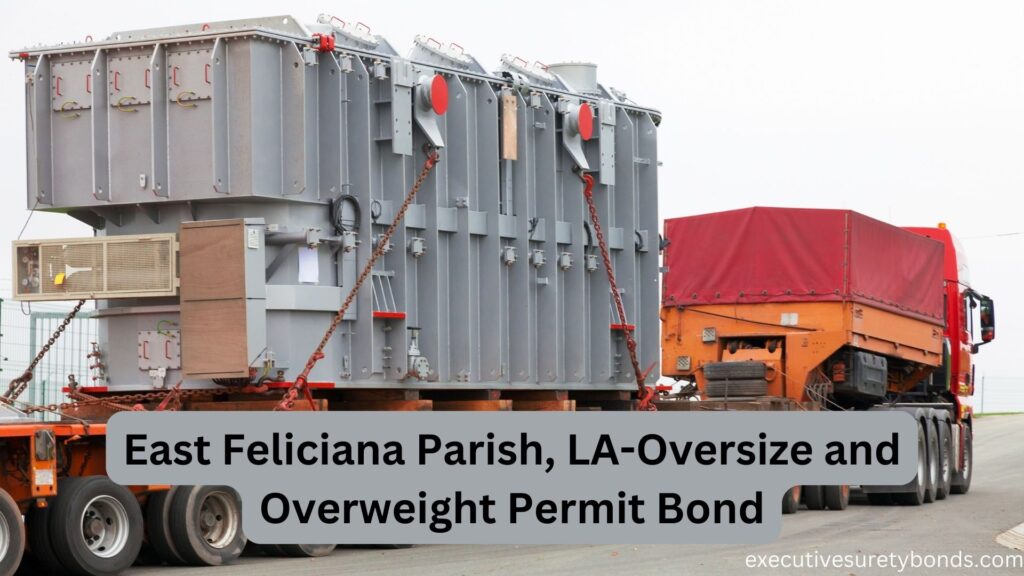 East Feliciana Parish, LA-Oversize and Overweight Permit Bond