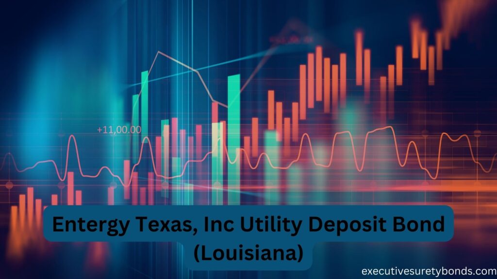 Entergy Texas, Inc Utility Deposit Bond (Louisiana)