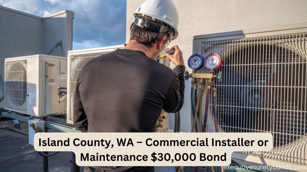 Island County, WA – Commercial Installer or Maintenance $30,000 Bond