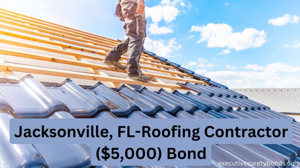 Jacksonville, FL-Roofing Contractor ($5,000) Bond
