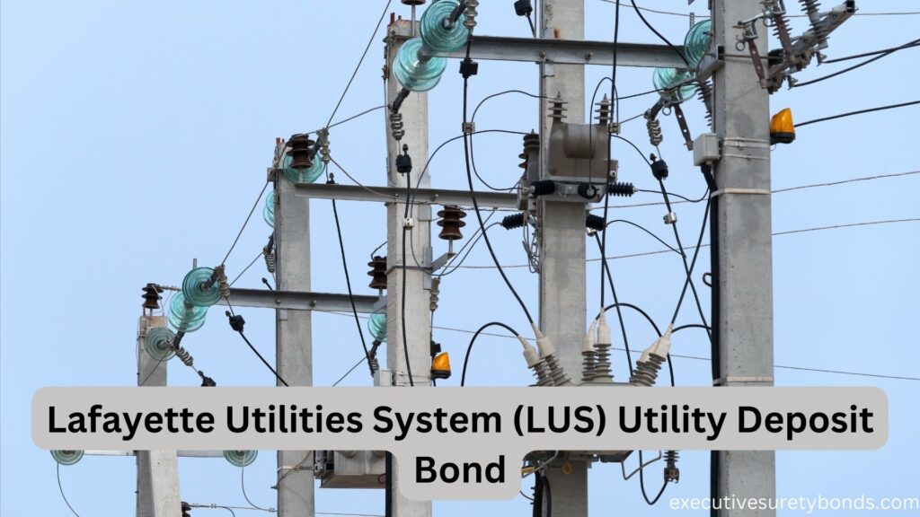 Lafayette Utilities System (LUS) Utility Deposit Bond