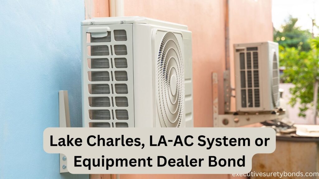 Lake Charles, LA-AC System or Equipment Dealer Bond