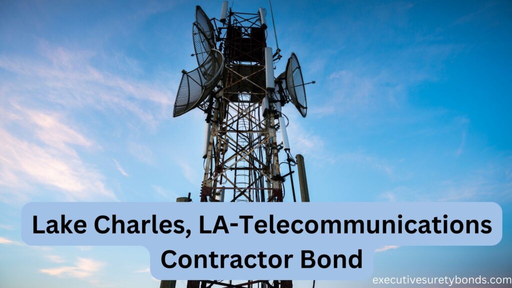 Lake Charles, LA-Telecommunications Contractor Bond