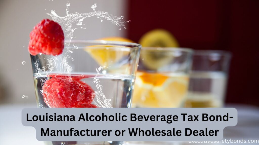 Louisiana Alcoholic Beverage Tax Bond-Manufacturer or Wholesale Dealer