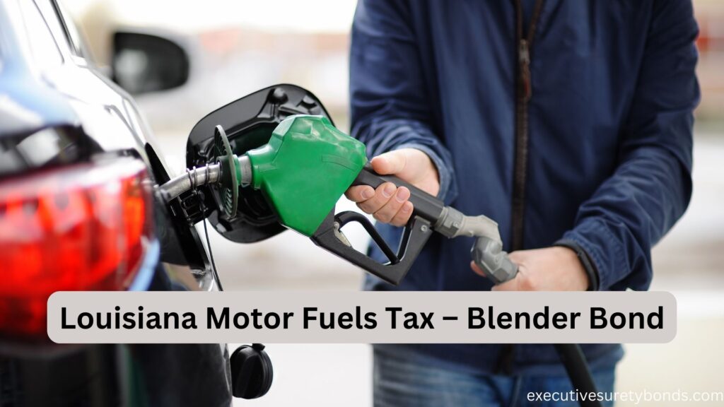 Louisiana Motor Fuels Tax – Blender Bond