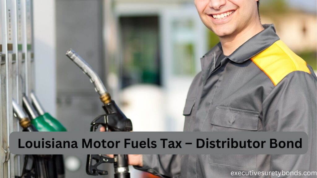 _Louisiana Motor Fuels Tax – Distributor Bond
