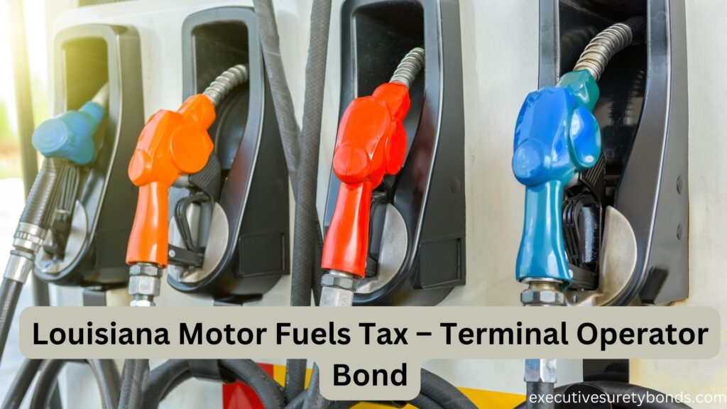 Louisiana Motor Fuels Tax – Terminal Operator Bond
