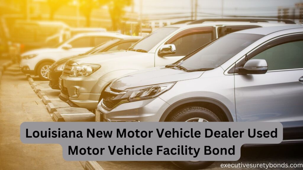Louisiana New Motor Vehicle Dealer Used Motor Vehicle Facility Bond