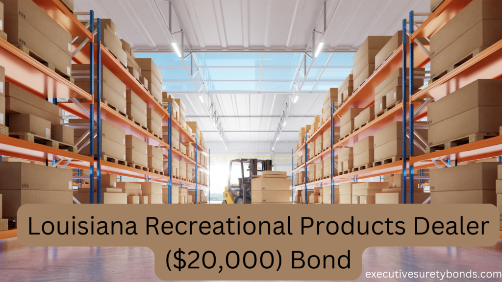 Louisiana Recreational Products Dealer ($20,000) Bond