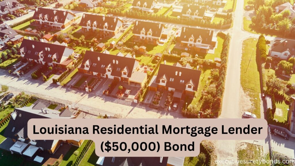 Louisiana Residential Mortgage Lender ($50,000) Bond