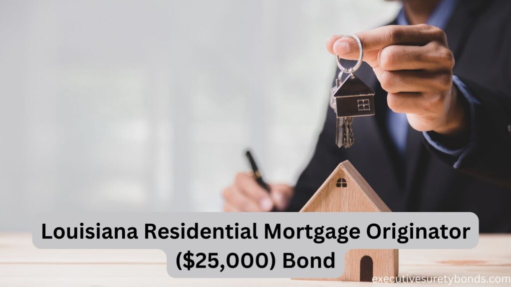 Louisiana Residential Mortgage Originator ($25,000) Bond