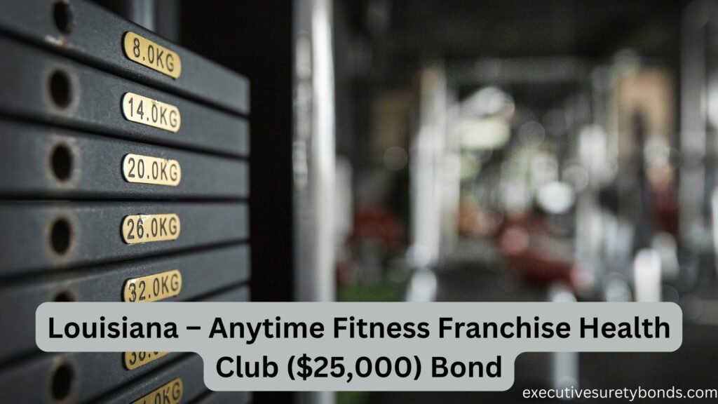 Louisiana – Anytime Fitness Franchise Health Club ($25,000) Bond