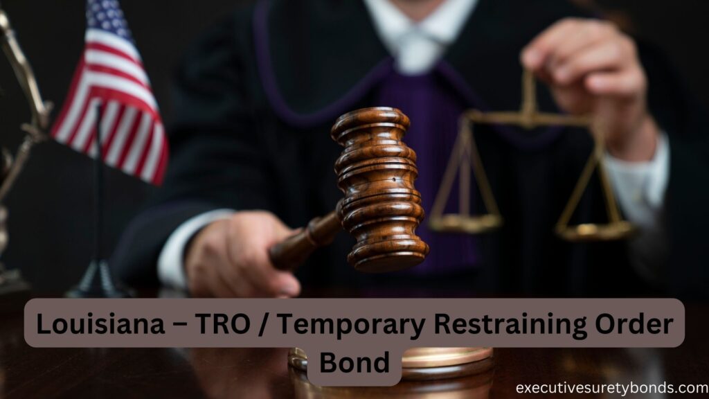 Louisiana – TRO / Temporary Restraining Order Bond
