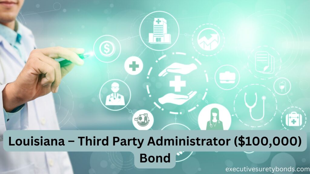 Louisiana – Third Party Administrator ($100,000) Bond