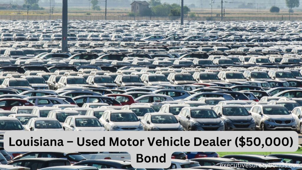 Louisiana – Used Motor Vehicle Dealer ($50,000) Bond