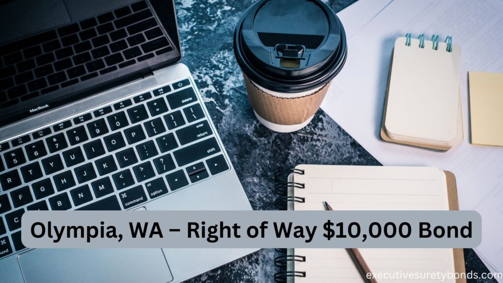 Olympia, WA – Right of Way $10,000 Bond