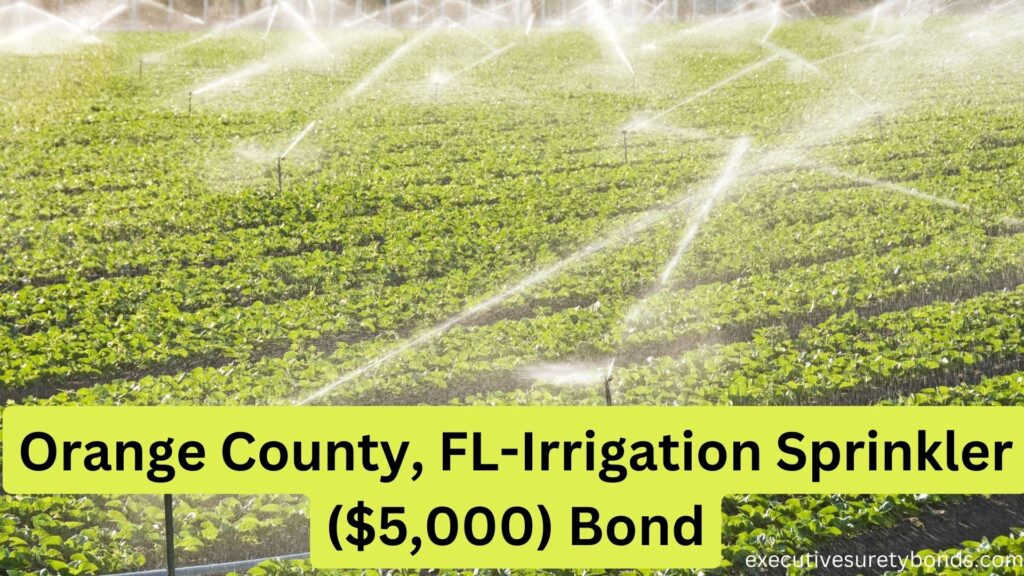 Orange County, FL-Irrigation Sprinkler ($5,000) Bond