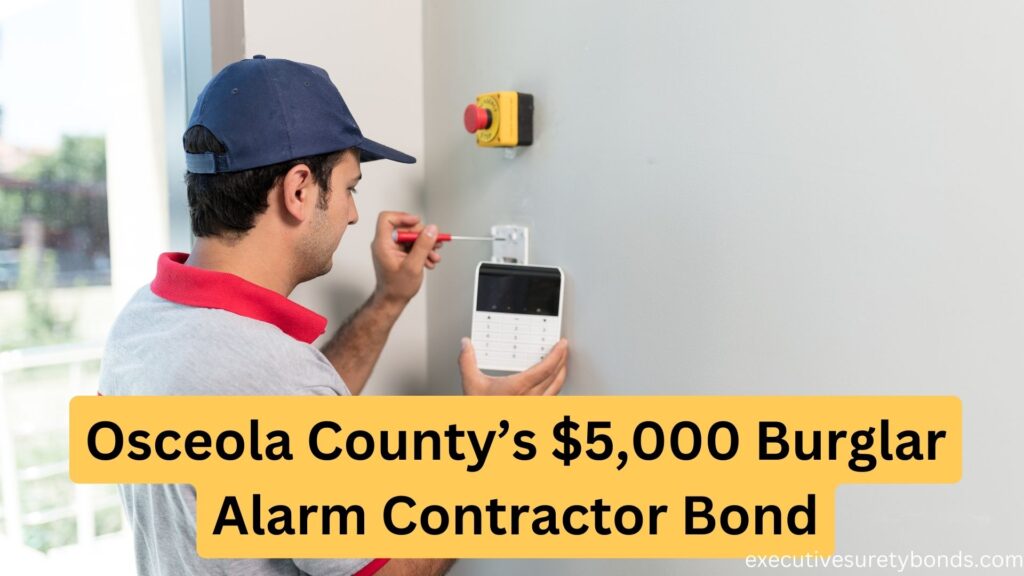 Osceola County’s $5,000 Burglar Alarm Contractor Bond