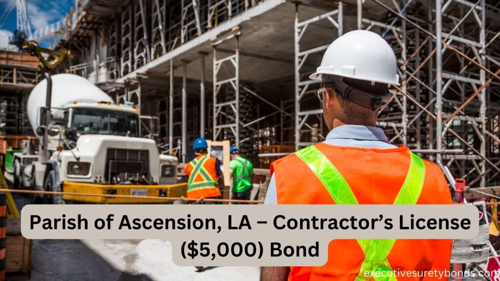 Parish of Ascension, LA – Contractor’s License ($5,000) Bond