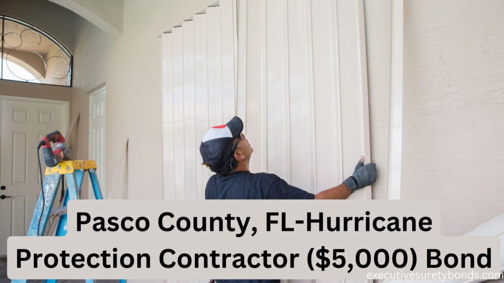 Pasco County, FL-Hurricane Protection Contractor ($5,000) Bond