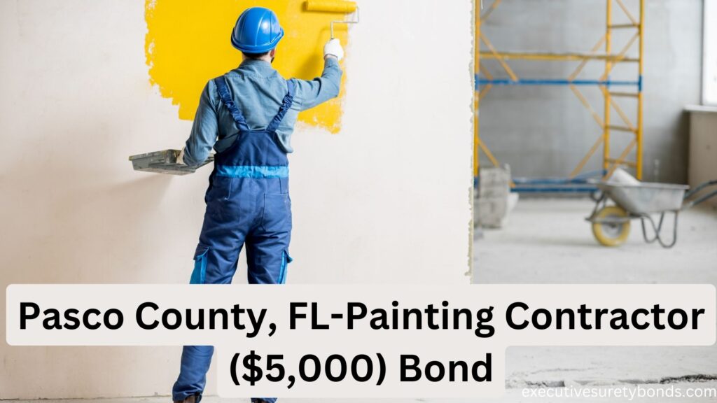 Pasco County, FL-Painting Contractor ($5,000) Bond