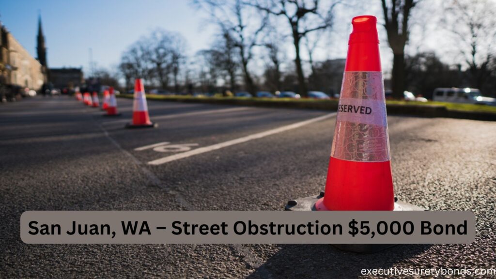 San Juan, WA – Street Obstruction $5,000 Bond