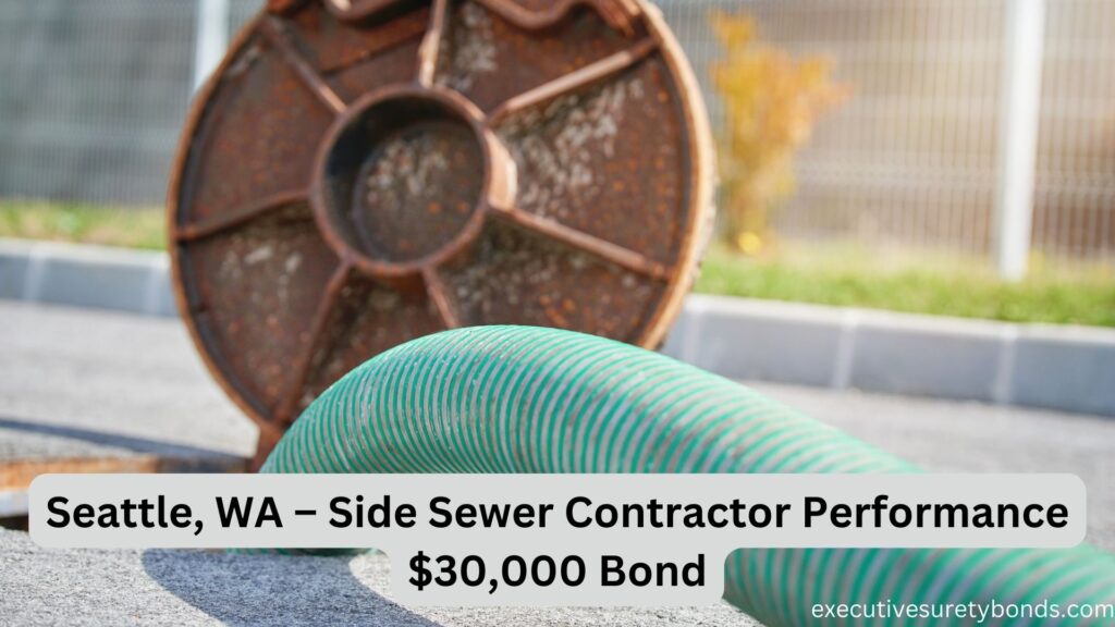 Seattle, WA – Side Sewer Contractor Performance $30,000 Bond