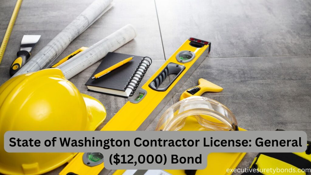 State of Washington Contractor License General ($12,000) Bond