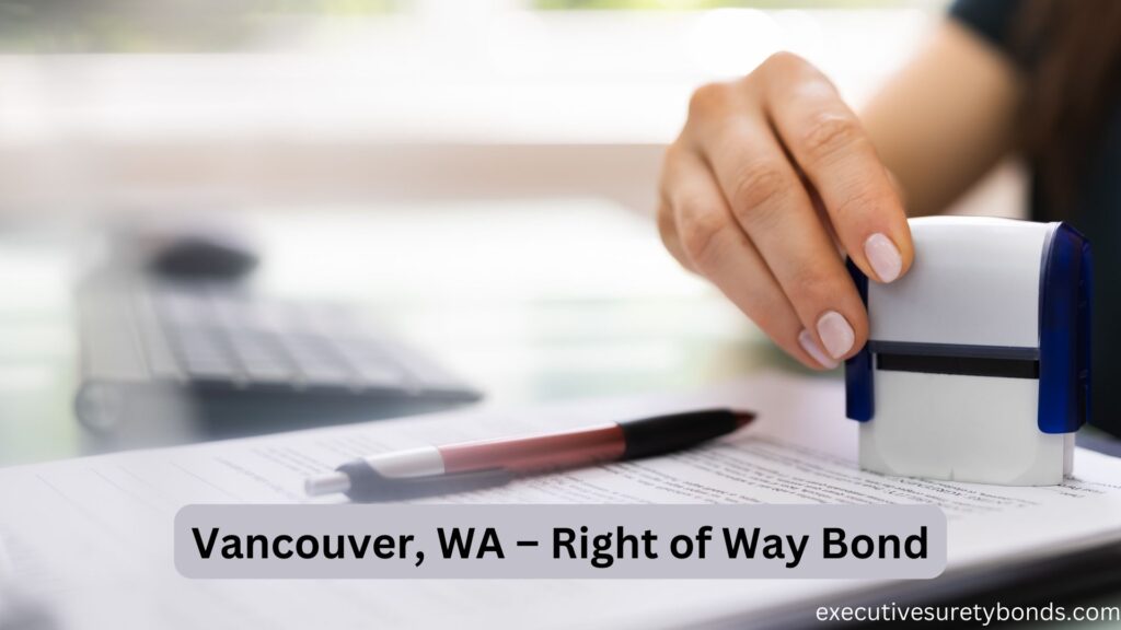 Vancouver, WA – Right of Way Bond