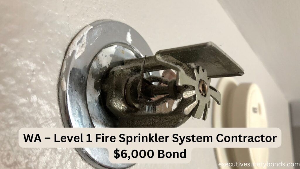 WA – Level 1 Fire Sprinkler System Contractor $6,000 Bond
