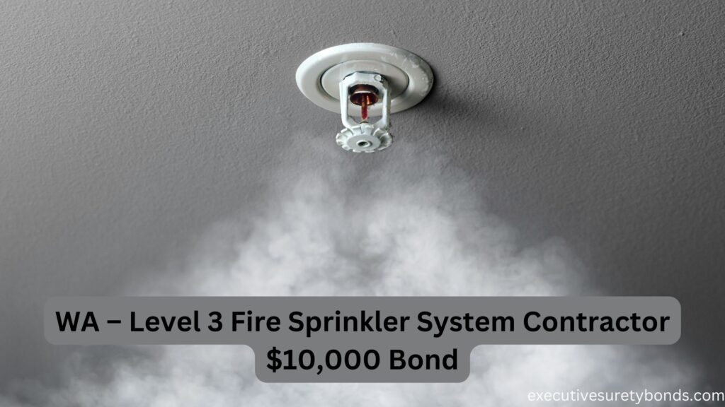 WA – Level 3 Fire Sprinkler System Contractor $10,000 Bond
