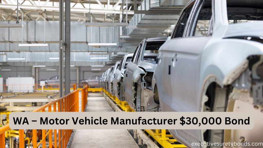 WA – Motor Vehicle Manufacturer $30,000 Bond