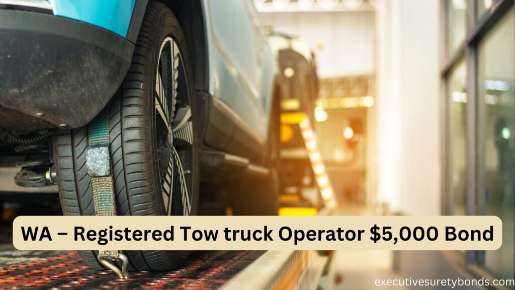 WA – Registered Tow truck Operator $5,000 Bond