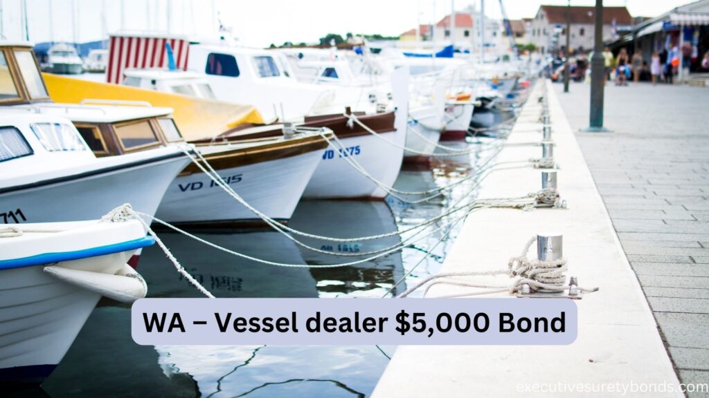 WA – Vessel dealer $5,000 Bond