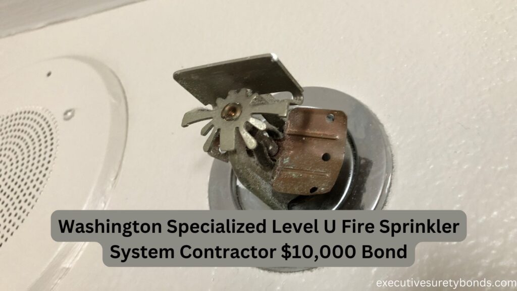 Washington Specialized Level U Fire Sprinkler System Contractor $10,000 Bond