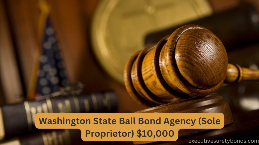 Washington State Bail Bond Agency (Sole Proprietor) $10,000