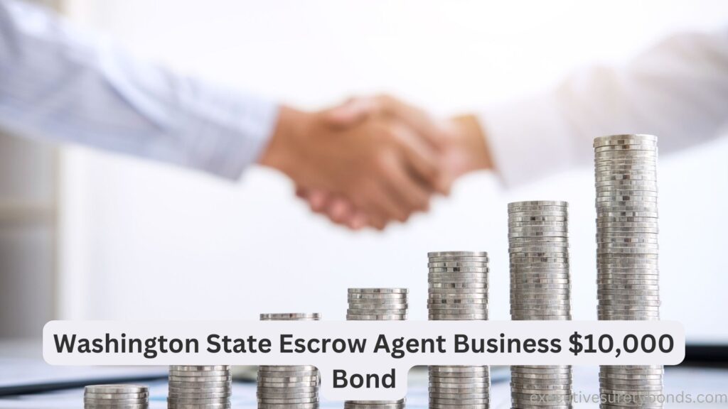 Washington State Escrow Agent Business $10,000 Bond