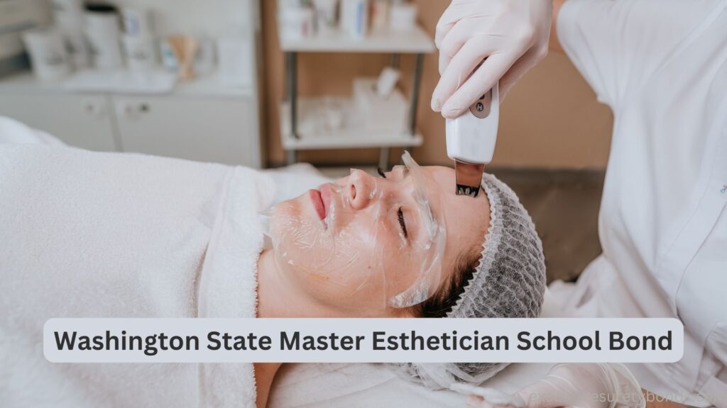 Washington State Master Esthetician School Bond