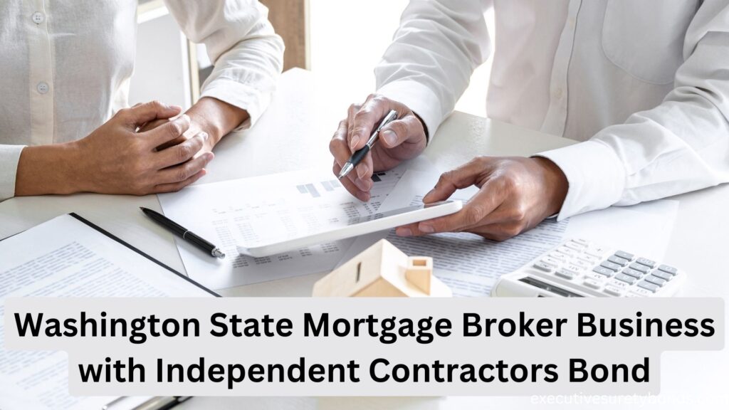 Washington State Mortgage Broker Business with Independent Contractors Bond