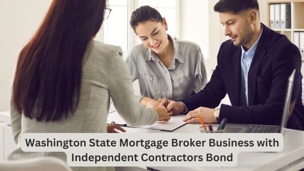 Washington State Mortgage Broker Business with Independent Contractors Bond