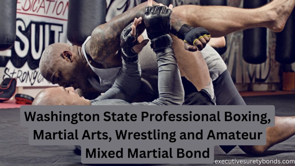 Washington State Professional Boxing, Martial Arts, Wrestling and Amateur Mixed Martial Bond
