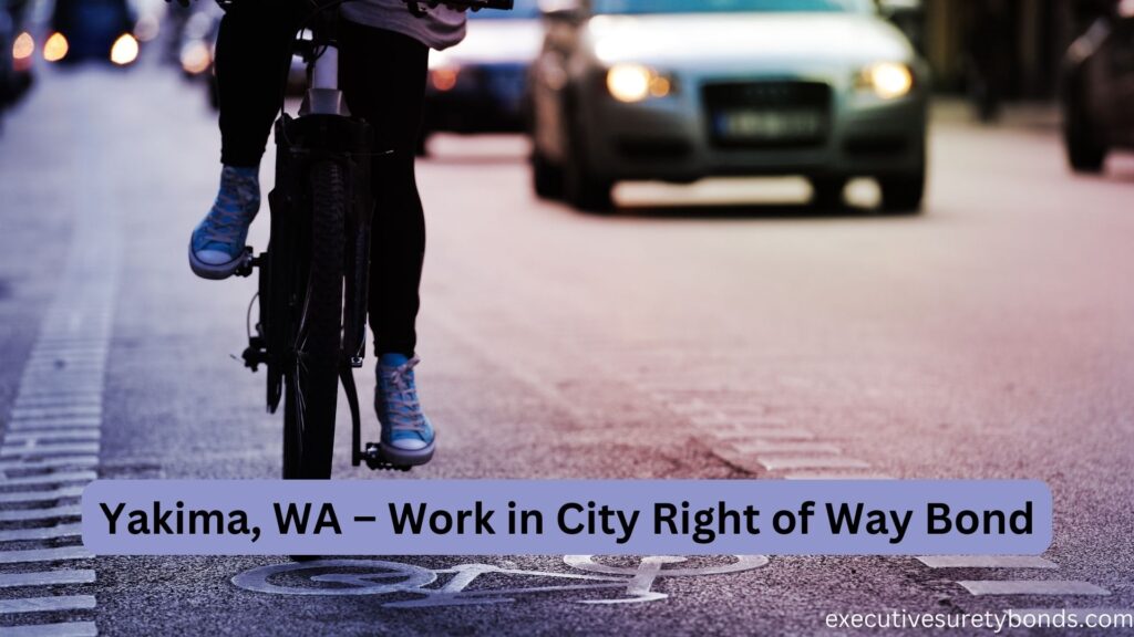 Yakima, WA – Work in City Right of Way Bond