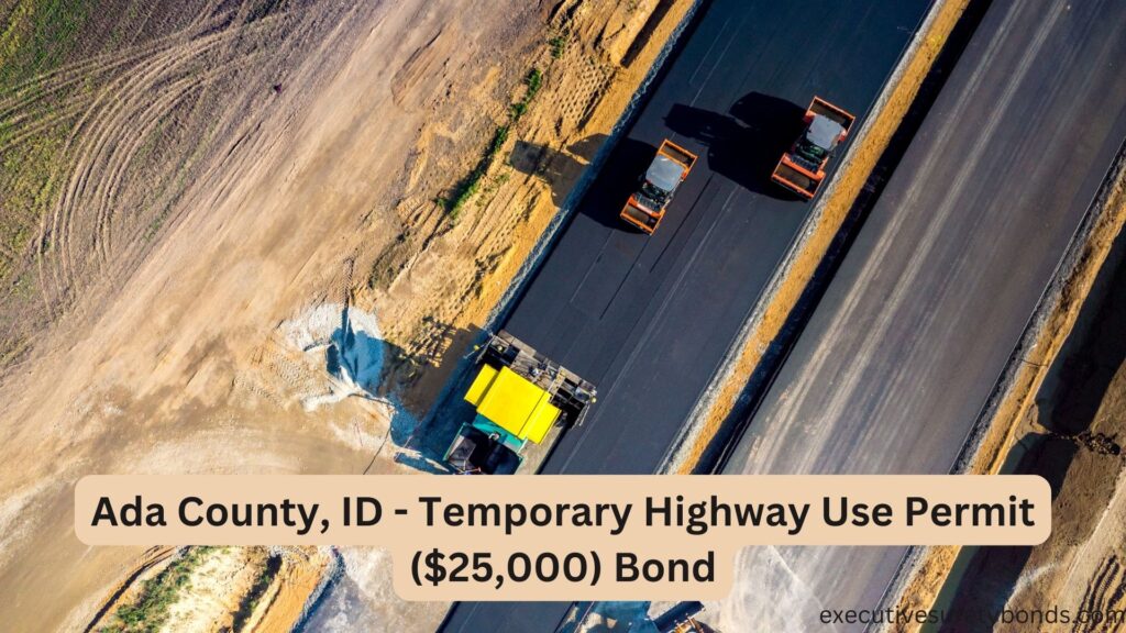 Ada County, ID - Temporary Highway Use Permit ($25,000) Bond