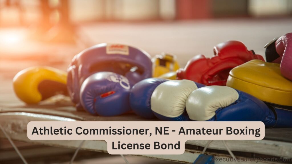 Athletic Commissioner, NE - Amateur Boxing License Bond