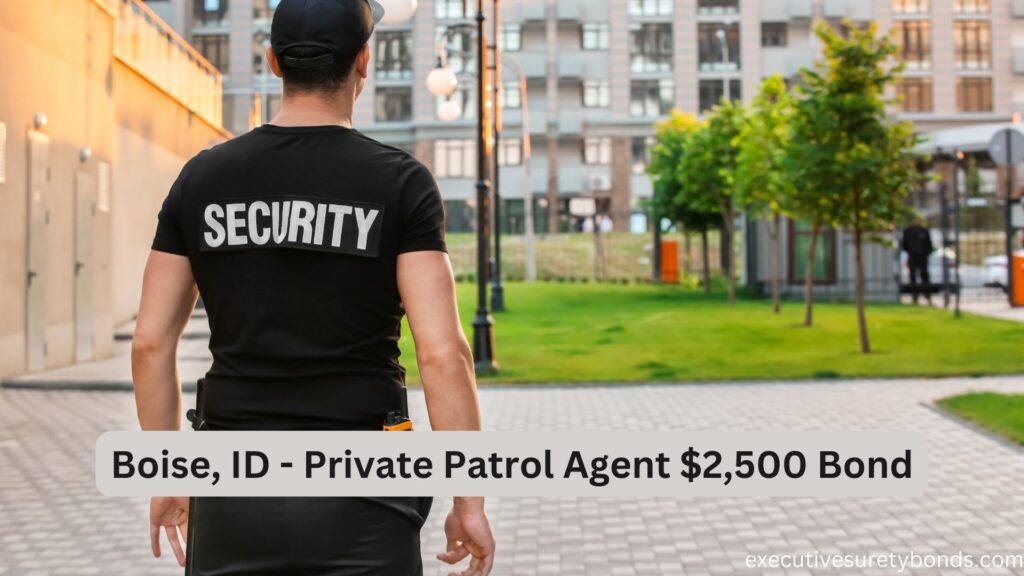 Boise, ID - Private Patrol Agent $2,500 Bond